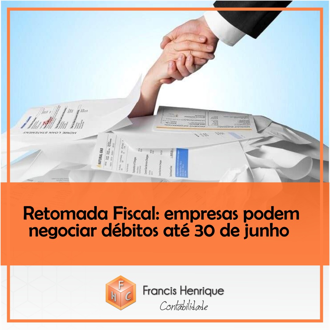 Retomada Fiscal: empresas podem negociar débitos até 30 de junho